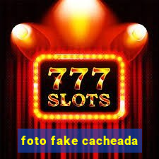 foto fake cacheada